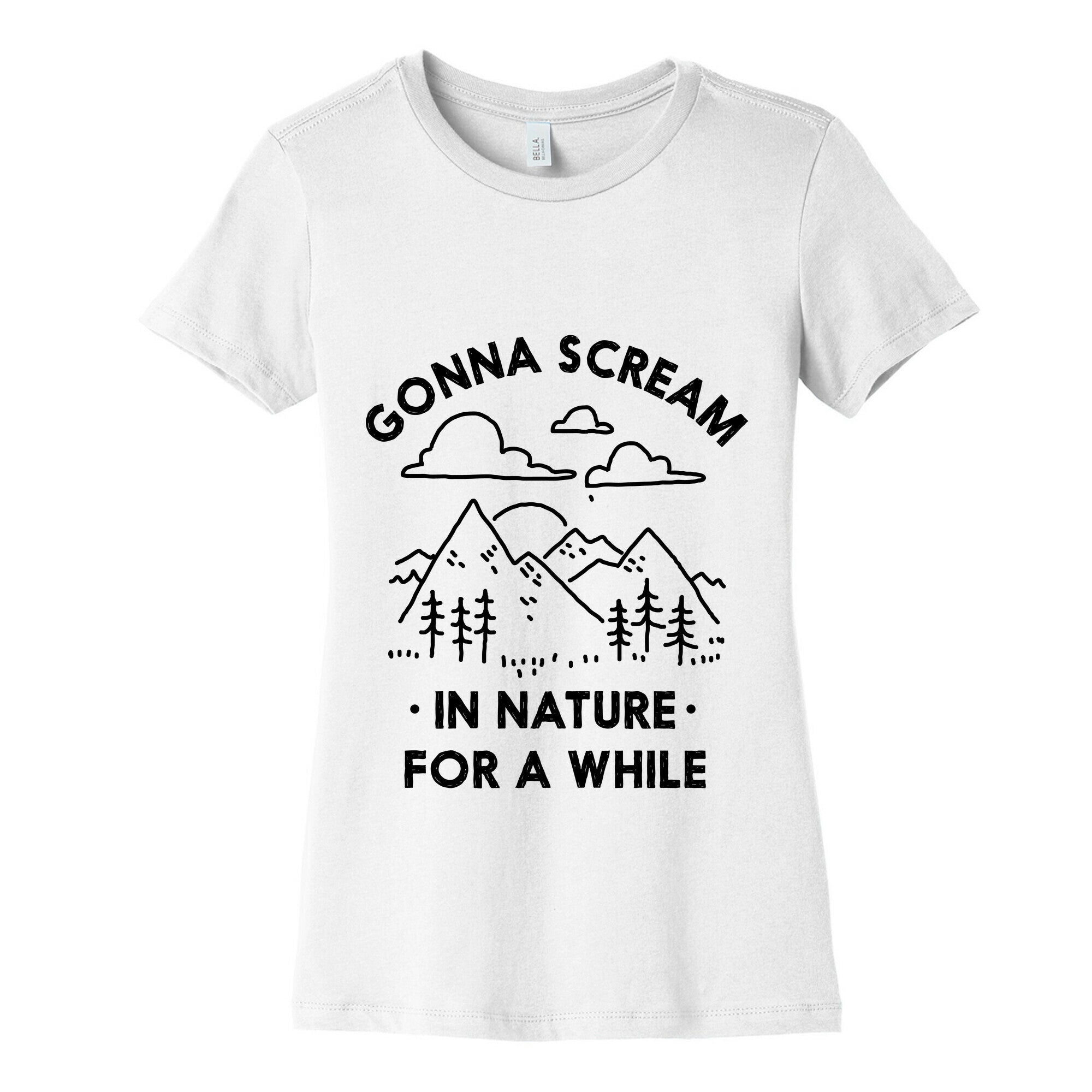 Gonna Scream in Nature For a While Women's Cotton Tee